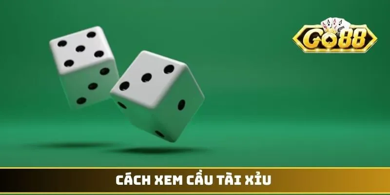 Cách Xem Cầu Tài Xỉu - Cược Thủ Thắng Lớn Mỗi Ngày 1 Cách xem cầu Tài Xỉu