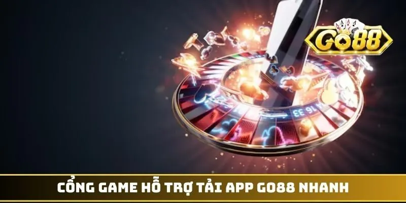 Tải App GO88 - Không Gian Giải Trí Nằm Trong Tầm Tay 1 Cổng game hỗ trợ tải app GO88 nhanh