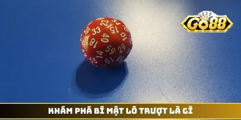 Lô Trượt Là Gì - Kiến Thức Quan Trọng Dành Cho Tân Thủ 2 Khám phá bí mật lô trượt là gì