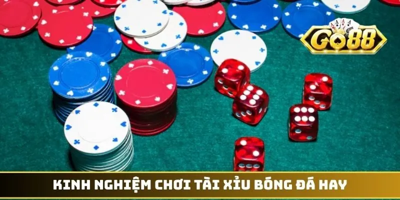 Kinh Nghiệm Chơi Tài Xỉu - 99% Cơ Hội Thắng Trong Tay 3 Kinh nghiệm chơi Tài Xỉu bóng đá hay