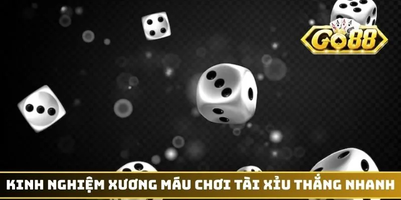 Kinh Nghiệm Chơi Tài Xỉu - 99% Cơ Hội Thắng Trong Tay 4 Kinh nghiệm xương máu chơi Tài Xỉu thắng nhanh