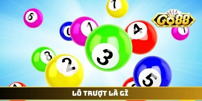 Lô Trượt Là Gì - Kiến Thức Quan Trọng Dành Cho Tân Thủ 1 Lô trượt là gì