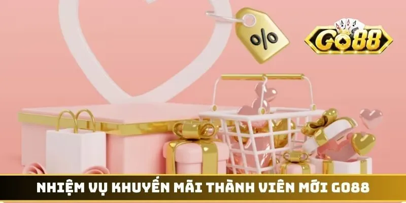 Khuyến Mãi Thành Viên Mới GO88 - Săn Thưởng Khởi Nghiệp 3 Nhiệm vụ khuyến mãi thành viên mới GO88
